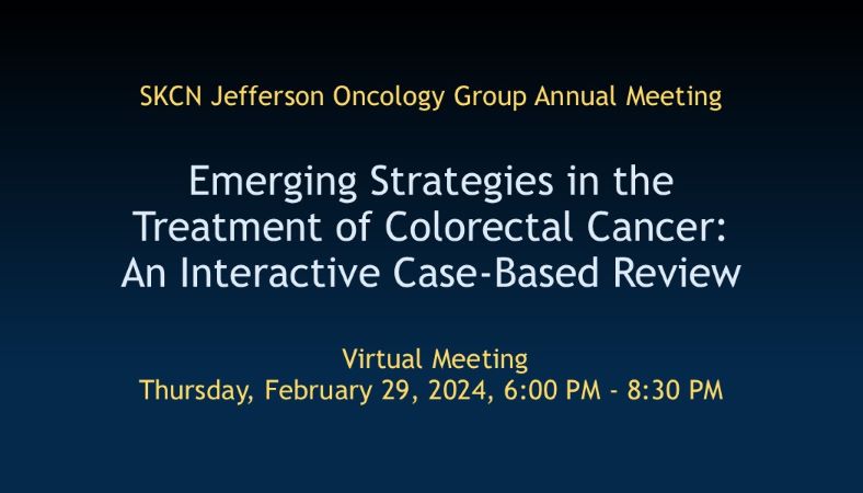 SKCN Jefferson Oncology Group Annual Meeting: Emerging Strategies in the Treatment of Colorectal Cancer - An Interactive Case Based Review Banner